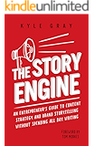 The Story Engine: An entrepreneur's guide to content strategy and brand storytelling without spending all day writing