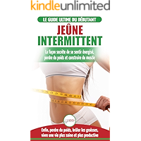 Jeûne Intermittent Le Guide Du Débutant Régime Jeûne Intermittent - Retarder, Ne Pas Nier La Nourriture - Enfin Perdre… book cover Jeûne Intermittent Le Guide Du Débutant Régime Jeûne Intermittent - Retarder, Ne Pas Nier La Nourriture - Enfin Perdre… book cover