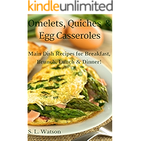 Omelets, Quiches & Egg Casseroles: Main Dish Recipes For Breakfast, Brunch, Lunch & Dinner! (Southern Cooking Recipes) book cover