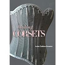 Corsets: Historical Patterns & Techniques: Salen, Jill