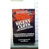 Silent Clots: Life's Biggest Killers, Lockstep Medicine's Conspiracy to Suppress the Test That Should Be Done in Emergency Ro