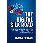The Digital Silk Road: China's Quest to Wire the World and Win the Future