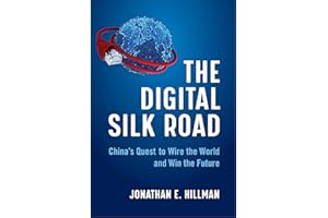 The Digital Silk Road: China's Quest to Wire the World and Win the Future – The Battle for Network Control and Global Dominance