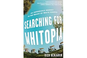 Searching for Whitopia: An Improbable Journey to the Heart of White America