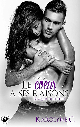 Download Le cœur a ses raisons - Tome 3: Risquer de perdre PDF