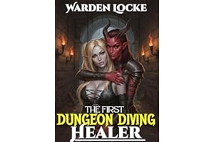 The First Dungeon Diving Healer: A Dungeon Diving Litrpg Gamelit Fantasy