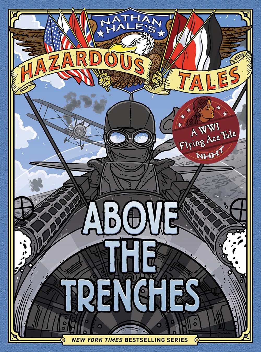 Above the Trenches (Nathan Hale's Hazardous Tales #12): A World War I Flying Ace Tale Above the Trenches (Nathan Hale's Hazardous Tales #12): A World War I Flying Ace Tale Above the Trenches (Nathan Hale's Hazardous Tales #12): A World War I Flying Ace Tale Hardcover Kindle