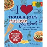 I Love Trader Joe's College Cookbook by Andrea Lynn
