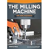 The Milling Machine for Home Machinists