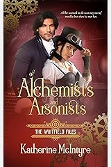 Of Alchemists and Arsonists: A Steampunk Romance (The Whitfield FIles Book 3) Kindle Edition
