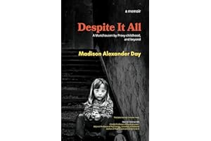 Despite It All: A Munchausen by Proxy Childhood, and Beyond