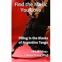 Find the Music You Love: Filling in the Blanks of Argentine Tango book cover