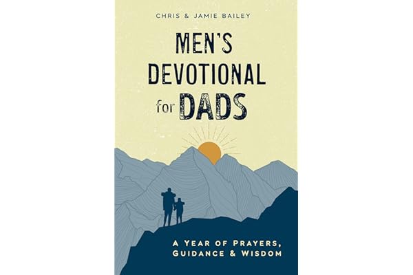 Men's Devotional for Dads: A Year of Prayers, Guidance, and Wisdom