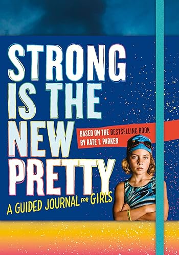 Download Strong Is the New Pretty: A Guided Journal for Girls PDF