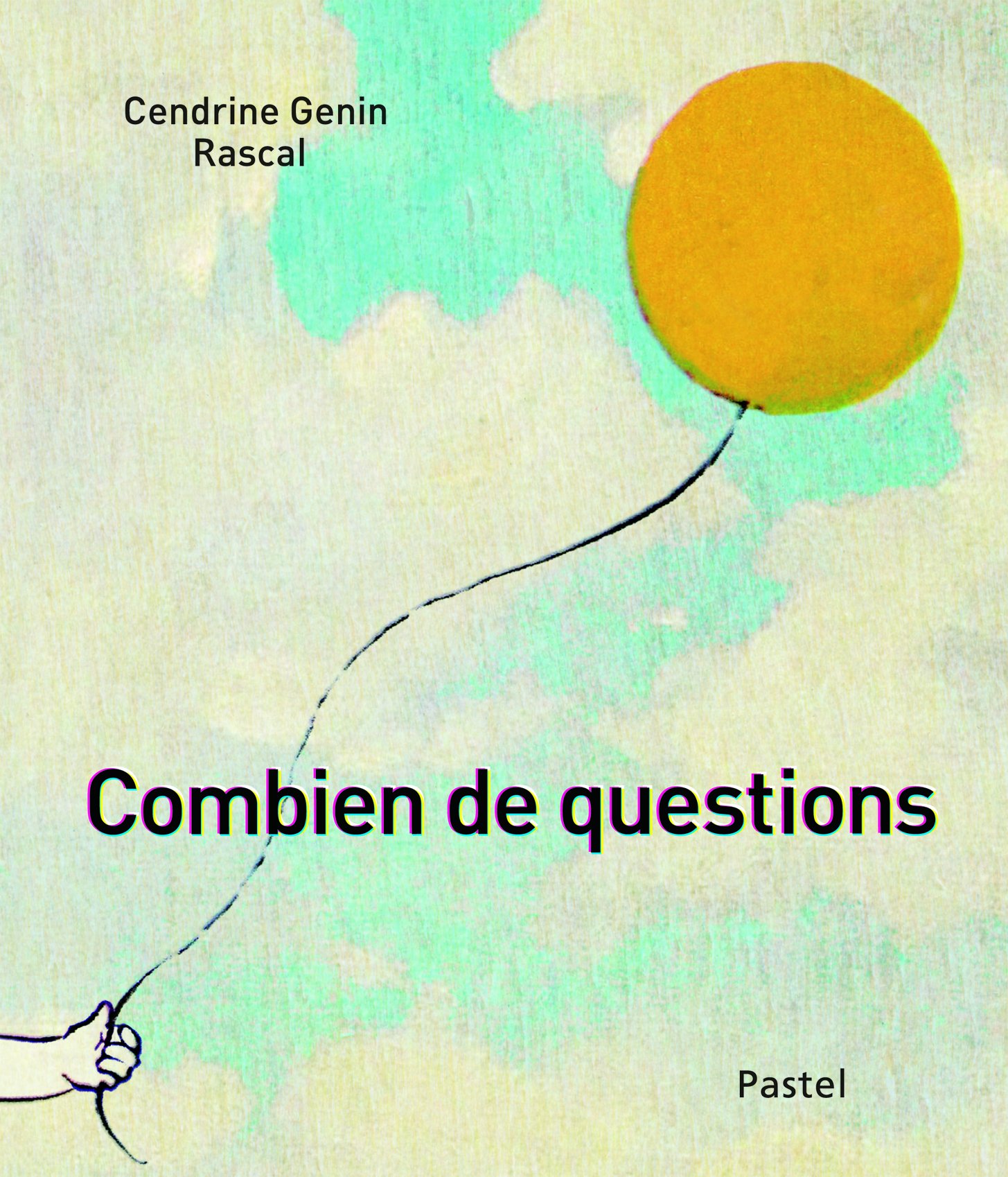 Combien De Questions Pastel Rascal Genin Cendrine Cendrine 9782211222051 Amazon Com Books