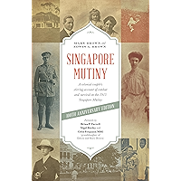 Singapore Mutiny: A Colonial Couple’s Stirring Account of Combat and Survival in the 1915 Singapore Mutiny book cover