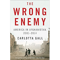 The Wrong Enemy: America in Afghanistan, 2001–2014 book cover