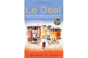 Le Deal: How a Young American, in Business, In Love, and in Over His Head, Kick-Started a Multibillion-Dollar Industry in Europe