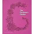 The Gardener's Garden: Inspiration Across Continents and Centuries