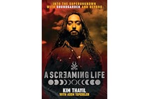 A Screaming Life: Into the Superunknown with Soundgarden and Beyond