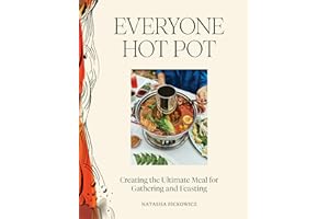 Everyone Hot Pot: Creating the Ultimate Meal for Gathering and Feasting