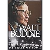 Walt Bodine: My Times, My Town