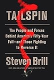 Tailspin: The People and Forces Behind America's Fifty-Year Fall--and Those Fighting to  Reverse It