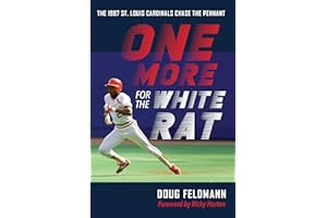 One More for the White Rat: The 1987 St. Louis Cardinals Chase the Pennant