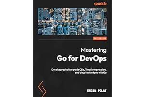 Mastering Go for DevOps: Develop production-grade CLIs, Terraform providers, and cloud-native tools with Go
