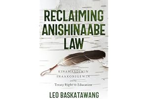 Reclaiming Anishinaabe Law: Kinamaadiwin Inaakonigewin and the Treaty Right to Education