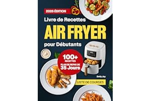 Livre de Recettes Air Fryer pour Débutants: 100+ Recettes Rapides, Faciles et Croustillantes pour Gagner du Temps et Manger S