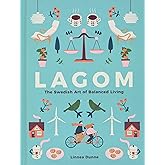 Lagom: The Swedish Art of Balanced Living