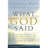 What God Said: The 25 Core Messages of Conversations with God That Will Change Your Life and th e World