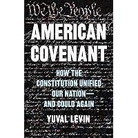 American Covenant: How the Constitution Unified Our Nation―and Could Again
