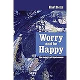 Worry And Be Happy: The Audacity Of Hopelessness