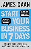 Start Your Business in 7 Days: Turn Your Idea Into a Life-Changing Success