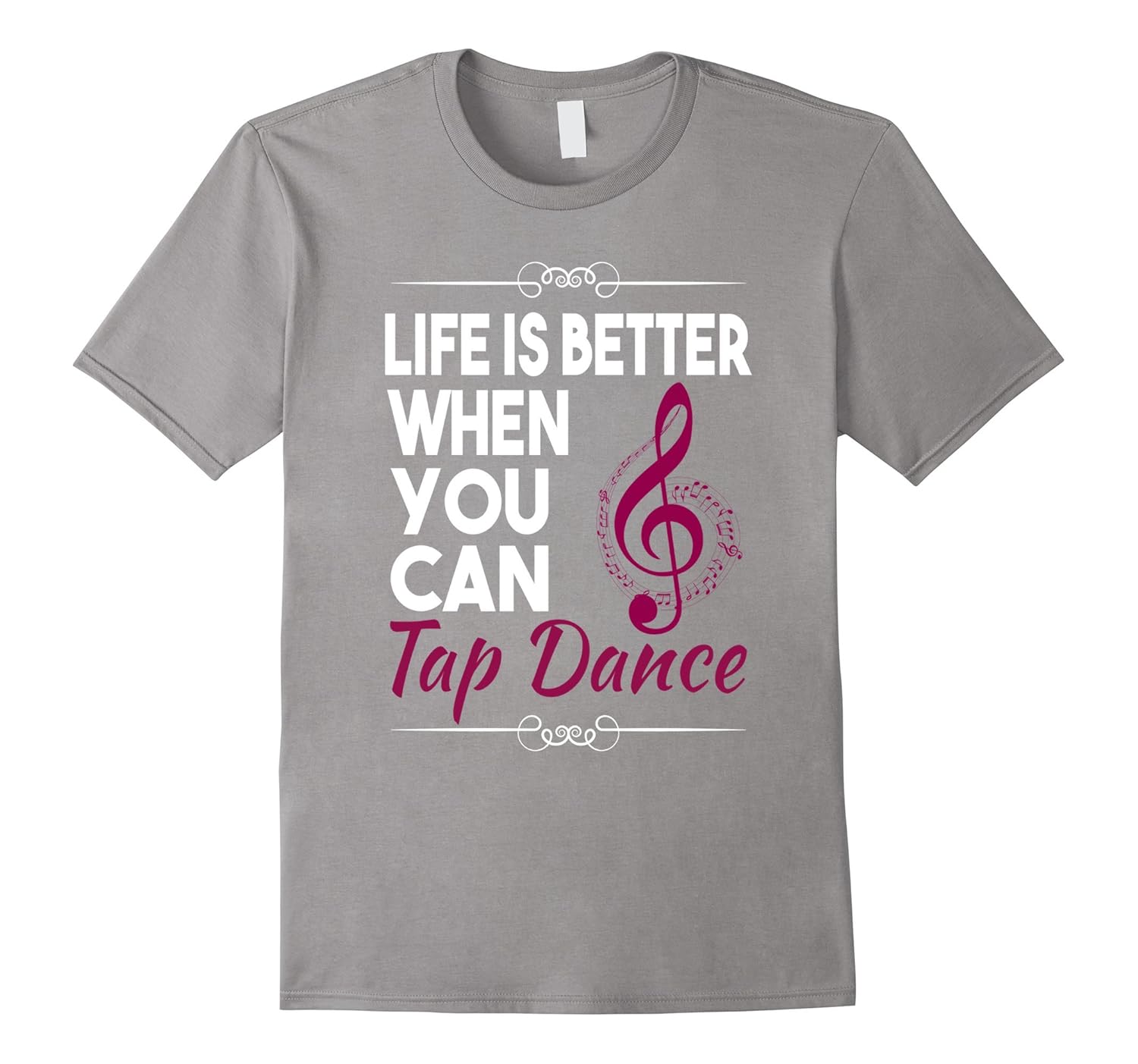 Life is Better When You Can Tap Dance TShirt4LVS