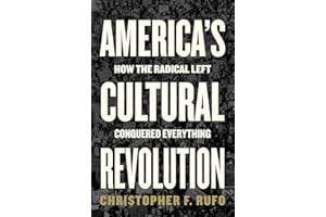 America's Cultural Revolution: How the Radical Left Conquered Everything