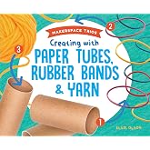 Creating with Paper Tubes, Rubber Bands &amp; Yarn (Makerspace Trios)