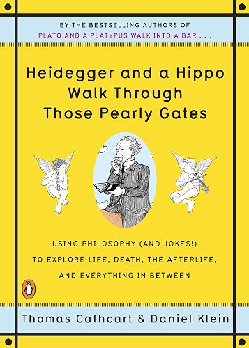 Download Heidegger and a Hippo Walk Through Those Pearly Gates: Using Philosophy (and Jokes!) to Explore Life, Death, the Afterlife, and Everything in Between (English Edition) PDF