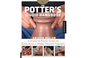 Potter's Studio Handbook: A Start-to-Finish Guide to Hand-Built and Wheel-Thrown Ceramics (Volume 8) (Studio Handbook Series, 8)
