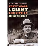 Forty Years a Giant: The Life of Horace Stoneham