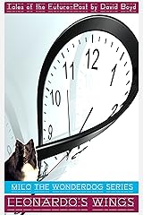 Leonardo's Wings (Adventures of Milo the Wonderdog Book 1) Kindle Edition