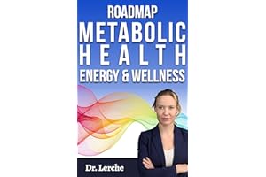 Roadmap to Metabolic Health, Energy, and Wellness: How to Heal Your Metabolism, Restore Energy, Support Thyroid Function & Ba