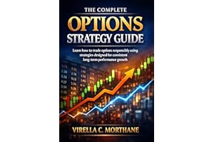 The Complete Options Strategy Guide: Learn how to trade options responsibly using strategies designed for consistent long-ter