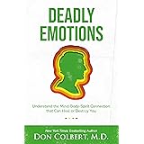 Deadly Emotions: Understand the Mind-Body-Spirit Connection that Can Heal or Destroy You