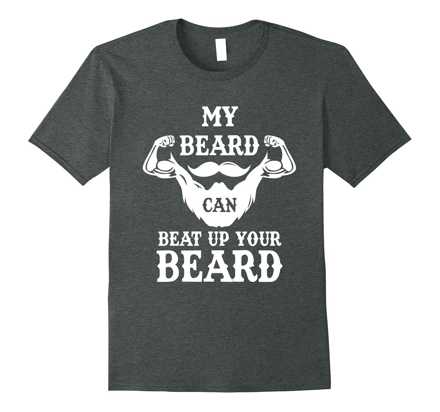 My Beard Can Beat Up Your Beard Funny Bearded Tshirt