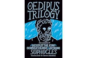 Oedipus Trilogy: New Versions of Sophocles' Oedipus the King, Oedipus at Colonus, and Antigone