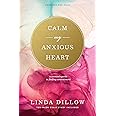 Calm My Anxious Heart: A Woman's Guide to Finding Contentment