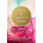Calm My Anxious Heart: A Woman's Guide to Finding Contentment